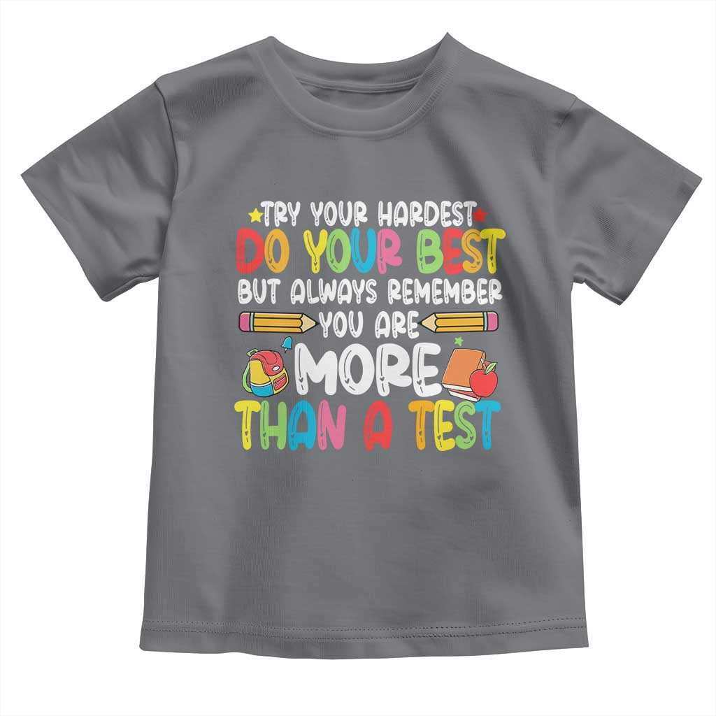 Testing Day Toddler T Shirt Try Your Hardest Teachers