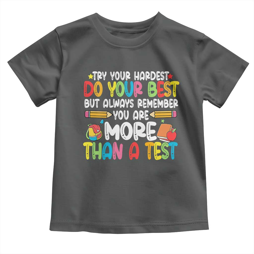 Testing Day Toddler T Shirt Try Your Hardest Teachers