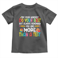 Testing Day Toddler T Shirt Try Your Hardest Teachers