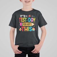 Test Day You Got This T Shirt For Kid