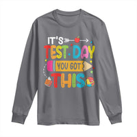 Test Day You Got This Long Sleeve Shirt