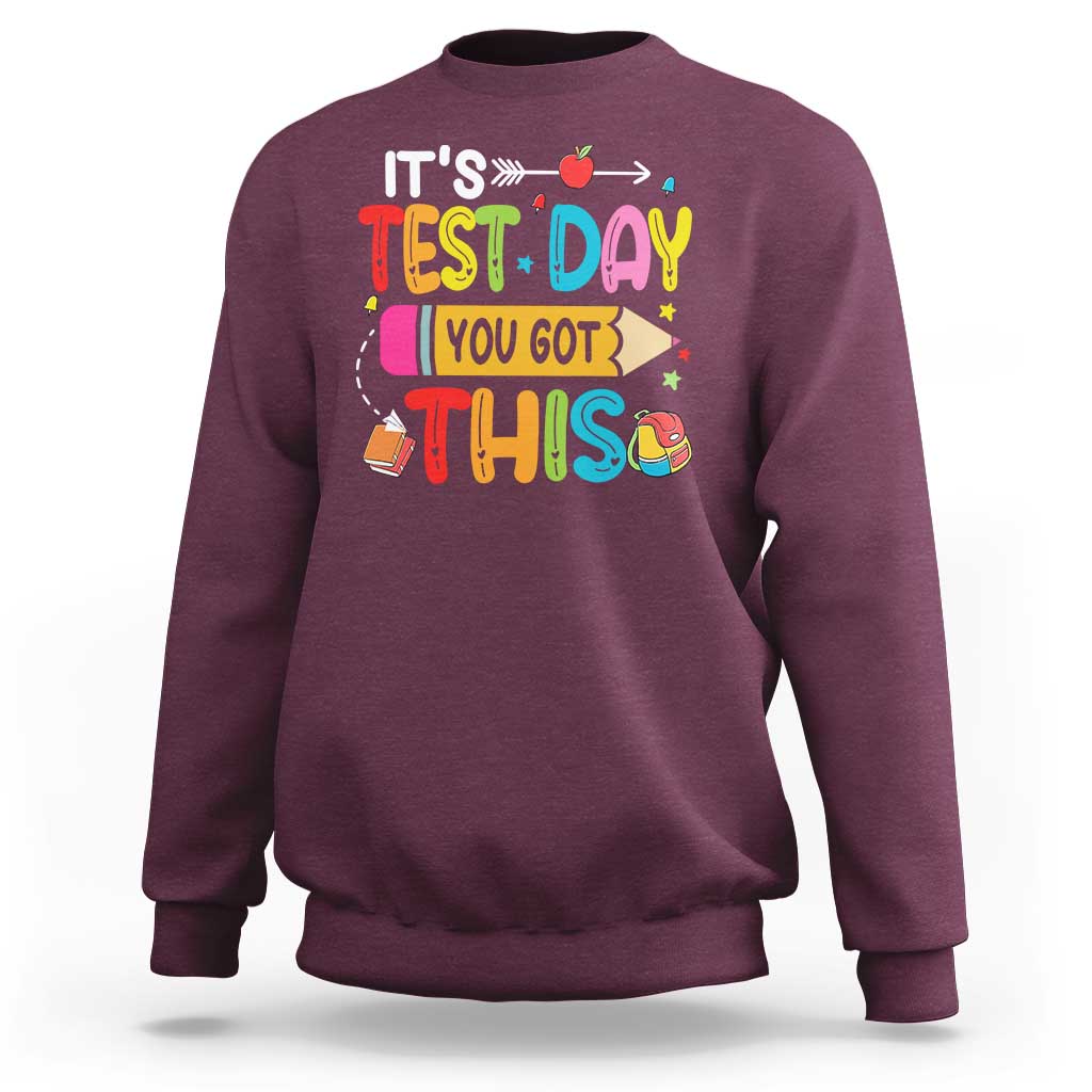 Test Day You Got This Sweatshirt