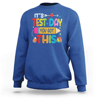 Test Day You Got This Sweatshirt