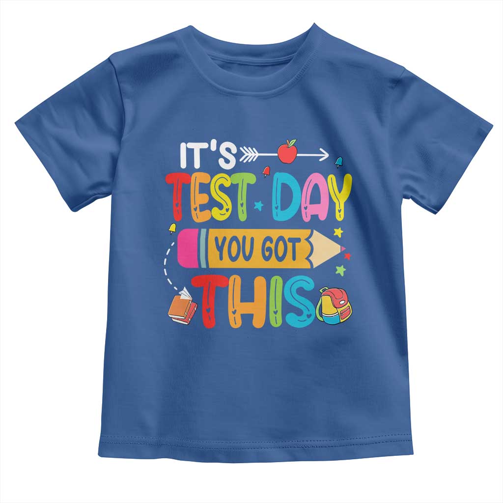 Test Day You Got This Toddler T Shirt