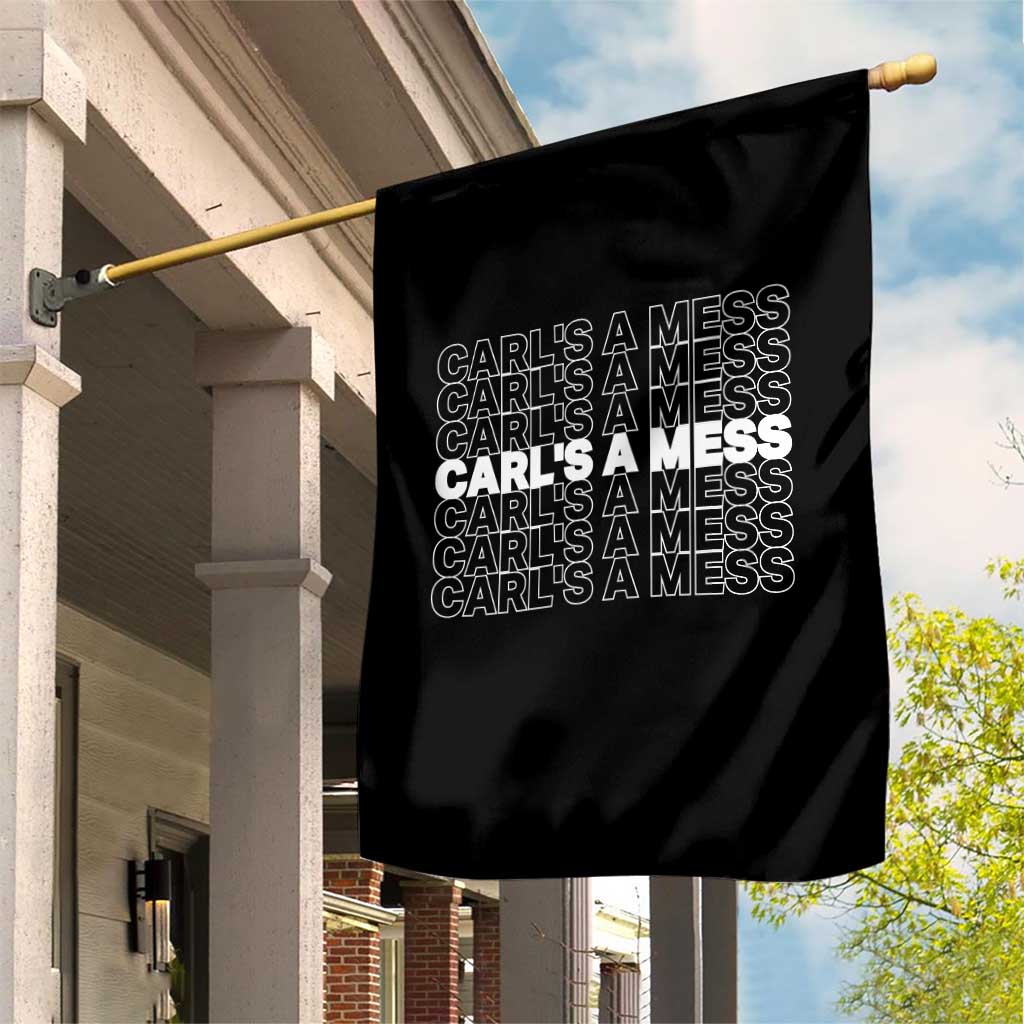 Carl's A Mess Garden Flag Reality TV Funny Meme