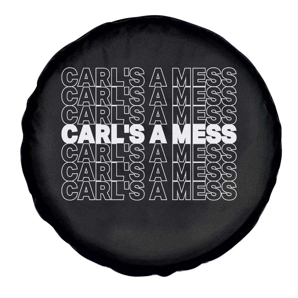 Carl's A Mess Spare Tire Cover Reality TV Funny Meme