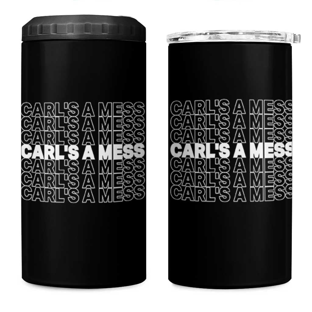 Carl's A Mess 4 in 1 Can Cooler Tumbler Reality TV Funny Meme