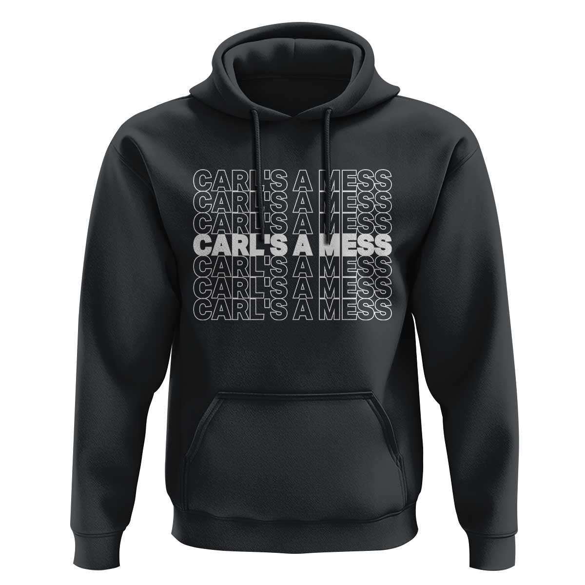 Carl's A Mess Hoodie Reality TV Funny Meme