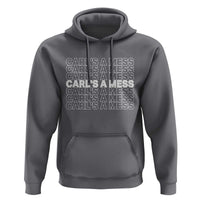Carl's A Mess Hoodie Reality TV Funny Meme
