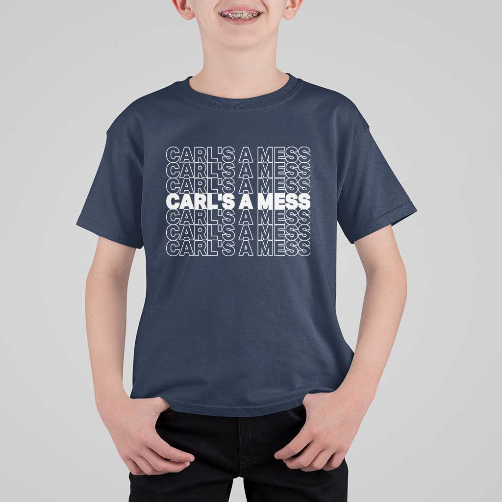 Carl's A Mess T Shirt For Kid Reality TV Funny Meme