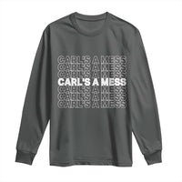 Carl's A Mess Long Sleeve Shirt Reality TV Funny Meme