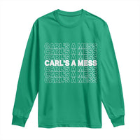 Carl's A Mess Long Sleeve Shirt Reality TV Funny Meme