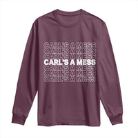 Carl's A Mess Long Sleeve Shirt Reality TV Funny Meme