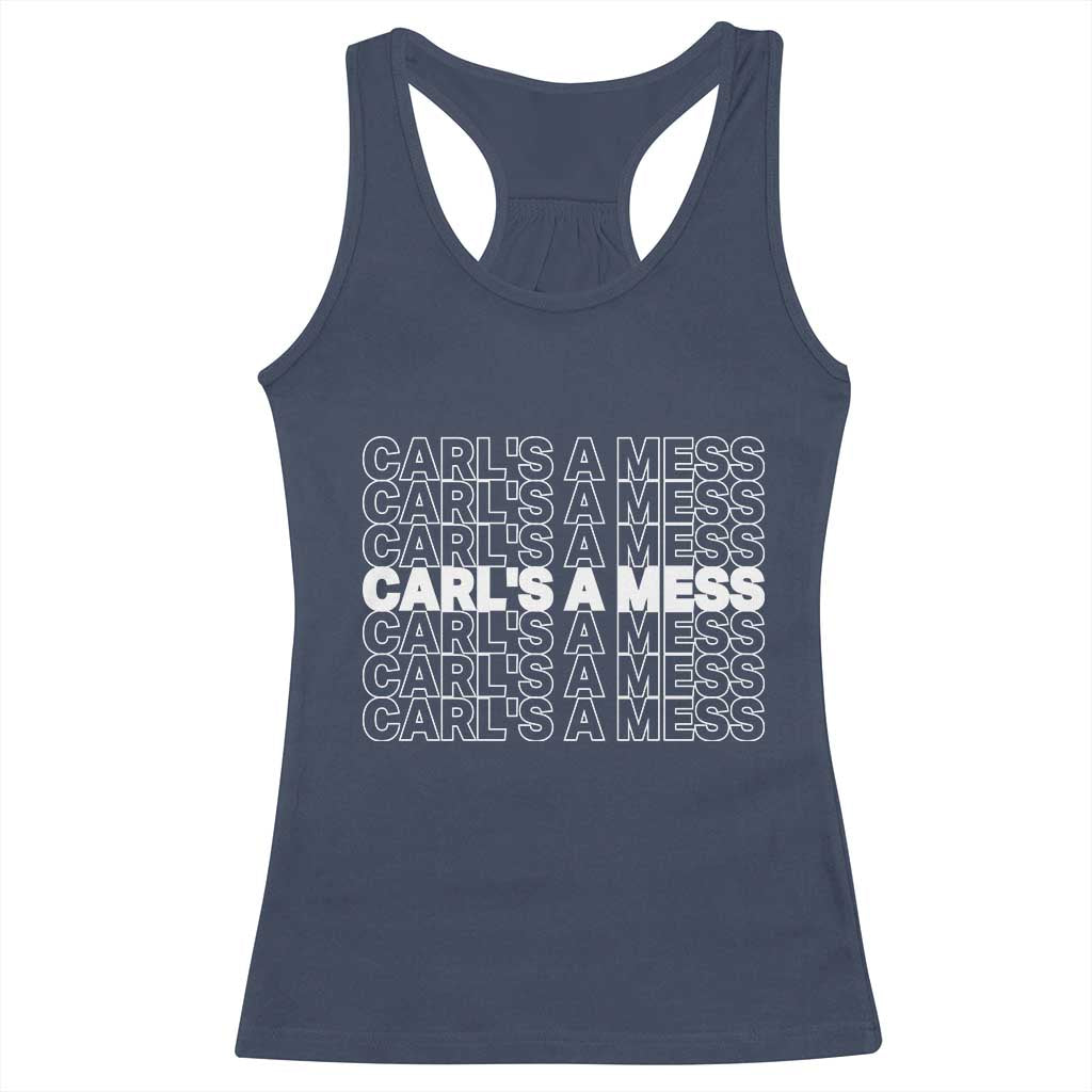 Carl's A Mess Racerback Tank Top Reality TV Funny Meme