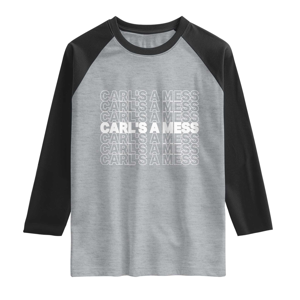 Carl's A Mess Raglan Shirt Reality TV Funny Meme
