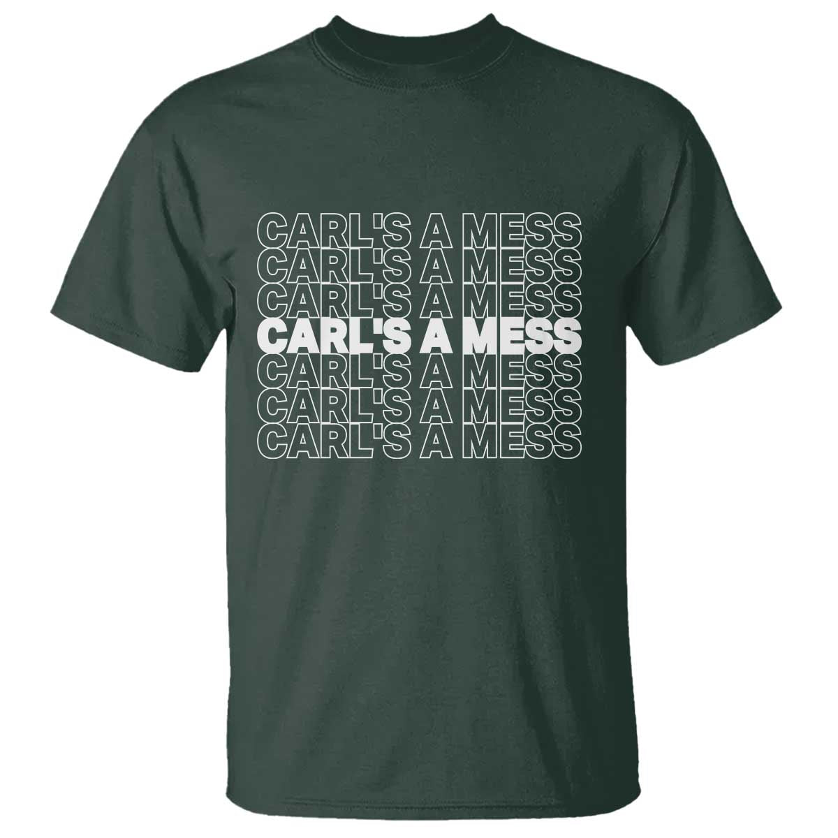 Carl's A Mess T Shirt Reality TV Funny Meme