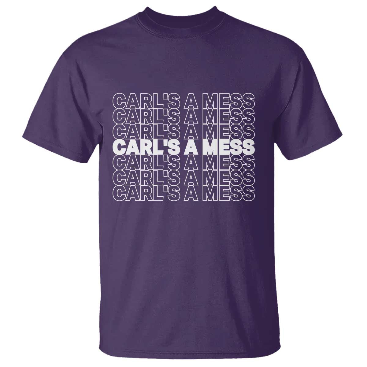 Carl's A Mess T Shirt Reality TV Funny Meme