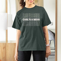 Carl's A Mess T Shirt For Women Reality TV Funny Meme