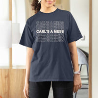 Carl's A Mess T Shirt For Women Reality TV Funny Meme