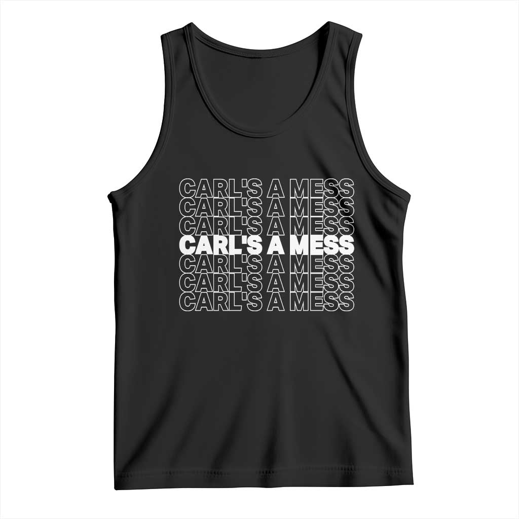 Carl's A Mess Tank Top Reality TV Funny Meme
