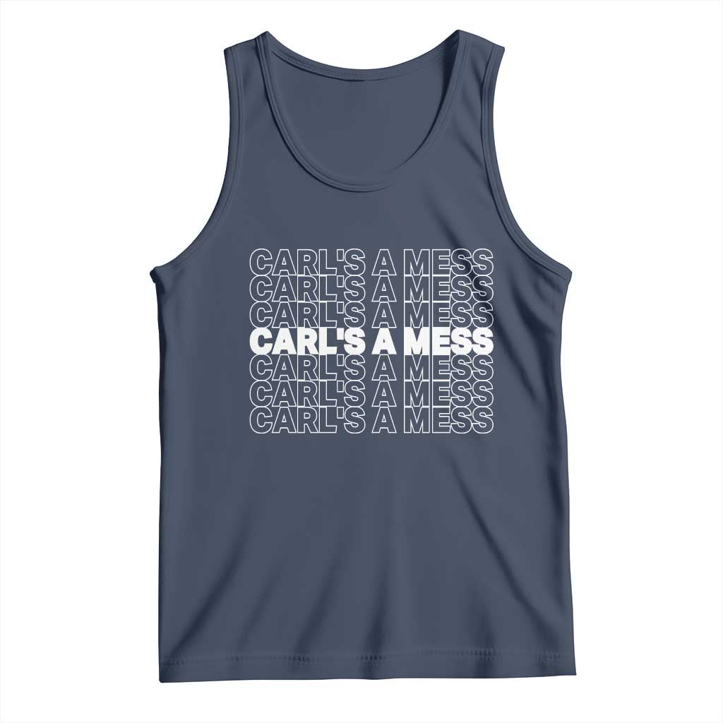 Carl's A Mess Tank Top Reality TV Funny Meme
