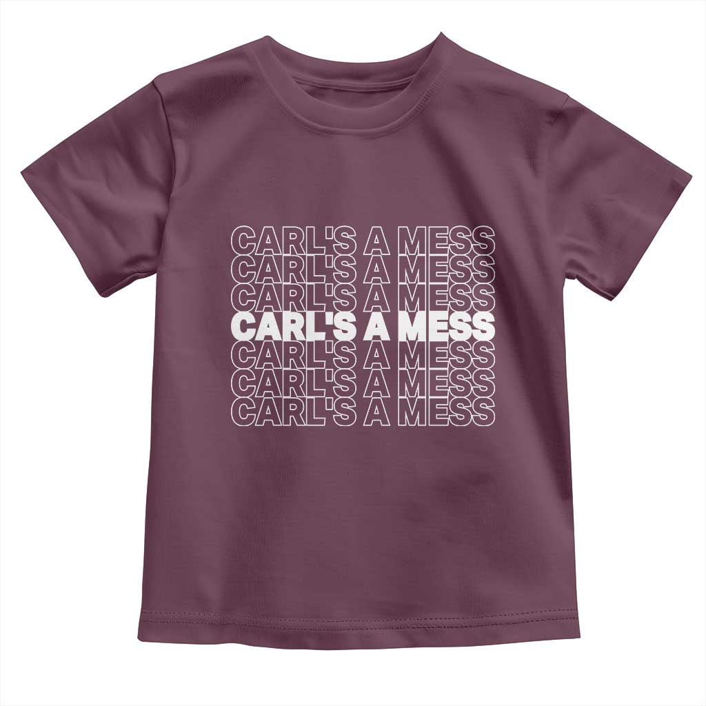 Carl's A Mess Toddler T Shirt Reality TV Funny Meme