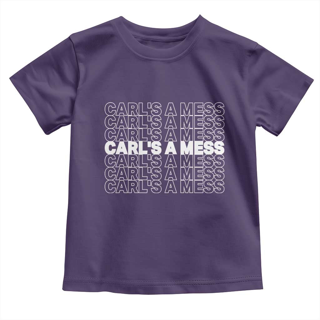 Carl's A Mess Toddler T Shirt Reality TV Funny Meme