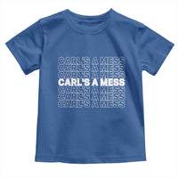 Carl's A Mess Toddler T Shirt Reality TV Funny Meme