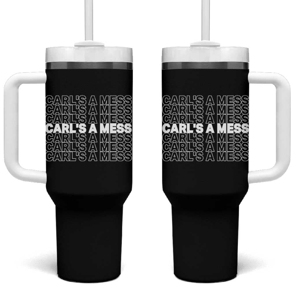 Carl's A Mess Tumbler With Handle Reality TV Funny Meme