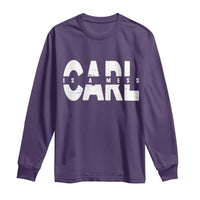 Carl's A Mess Long Sleeve Shirt Reality TV Viral Meme