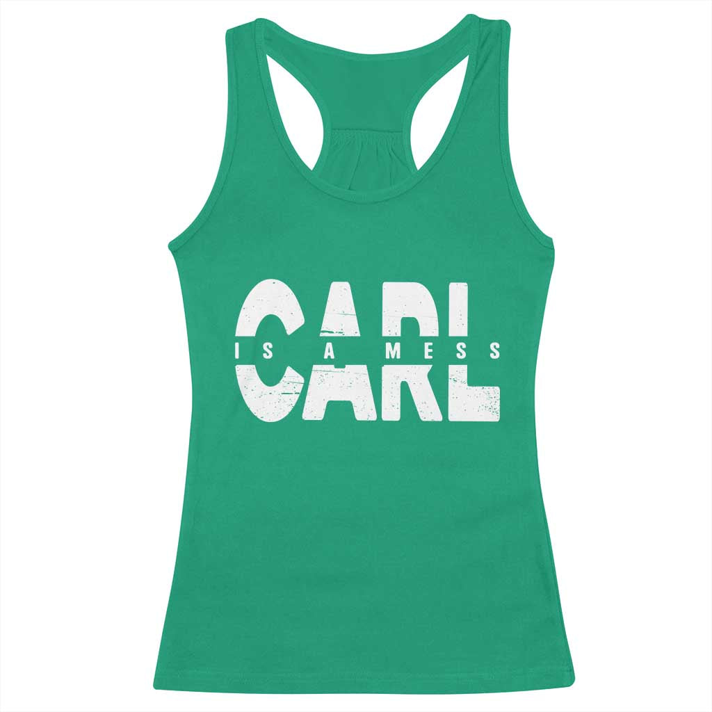 Carl's A Mess Racerback Tank Top Reality TV Viral Meme
