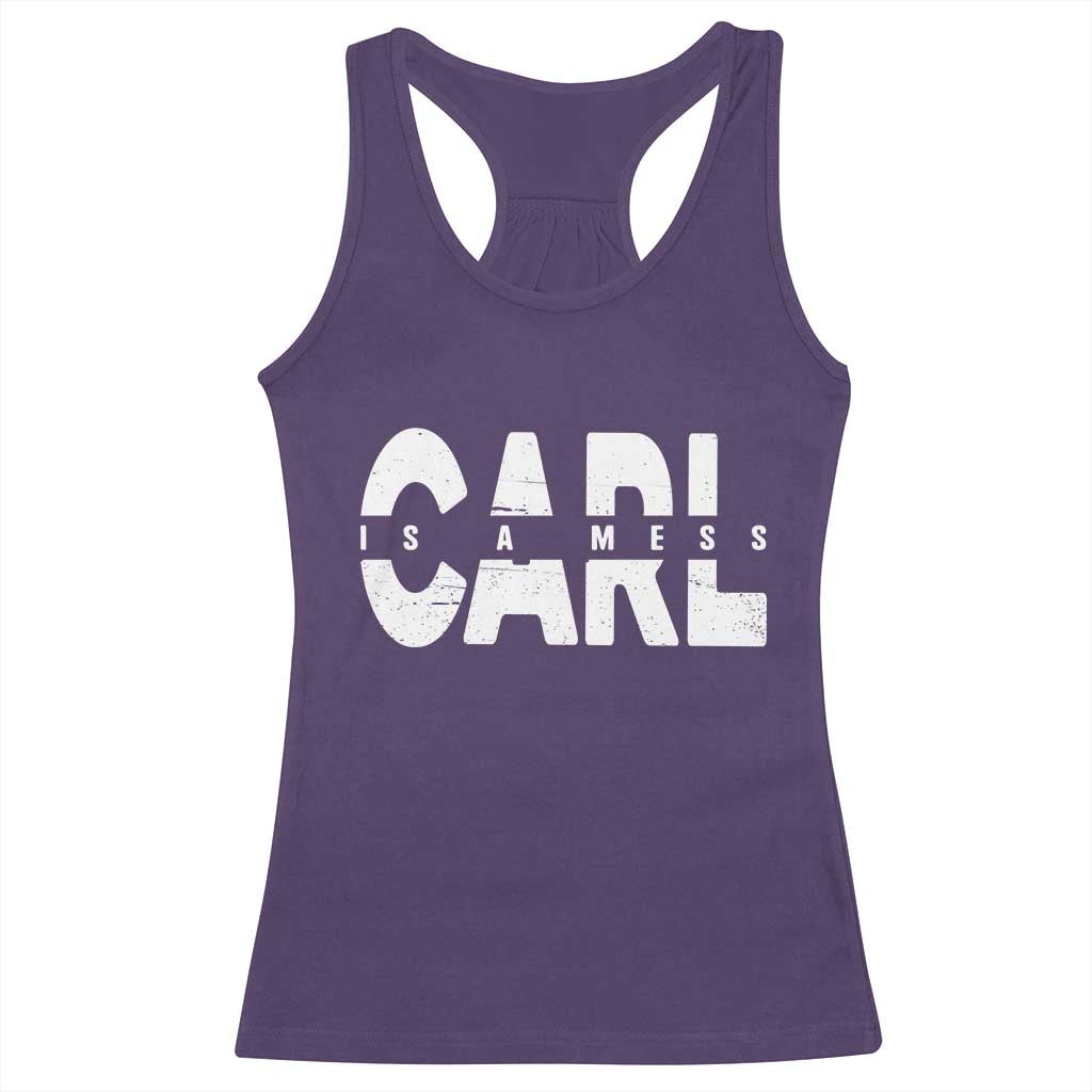 Carl's A Mess Racerback Tank Top Reality TV Viral Meme