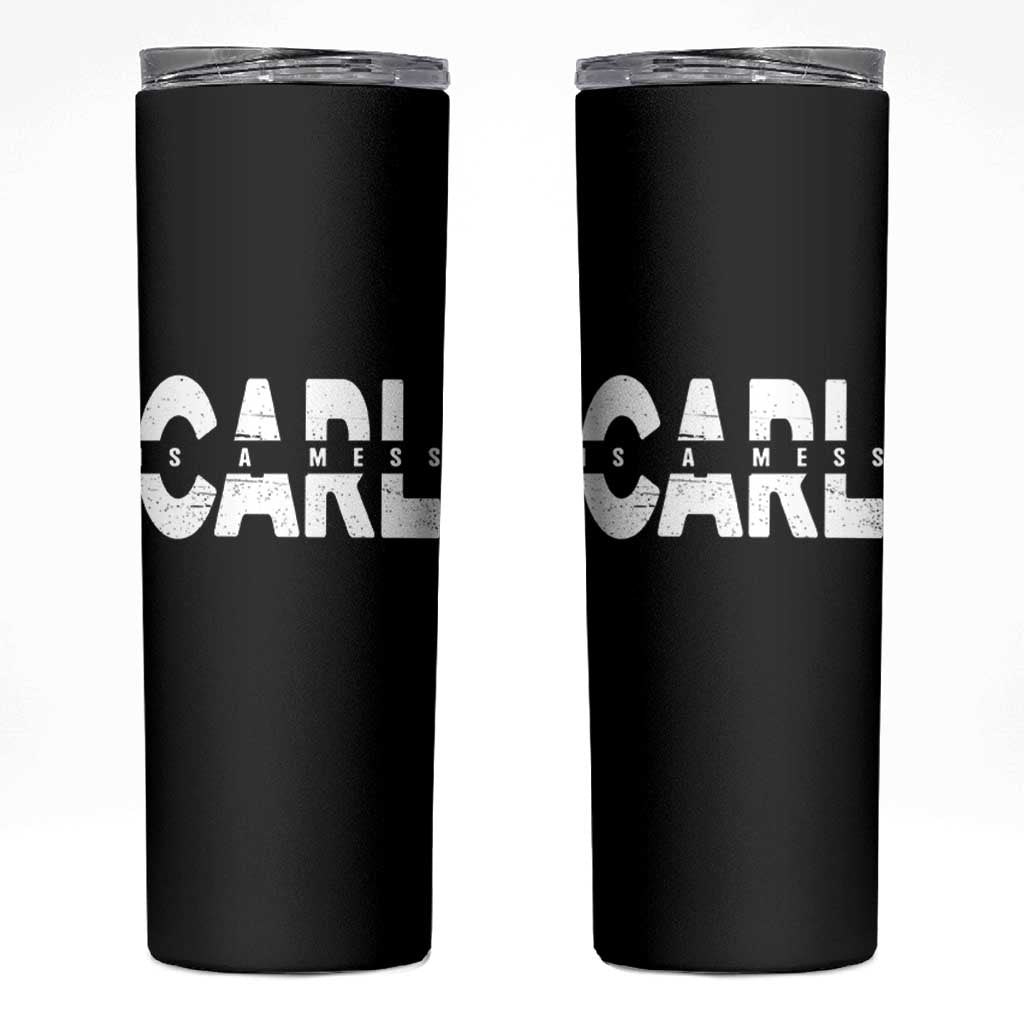 Carl's A Mess Skinny Tumbler Reality TV Viral Meme