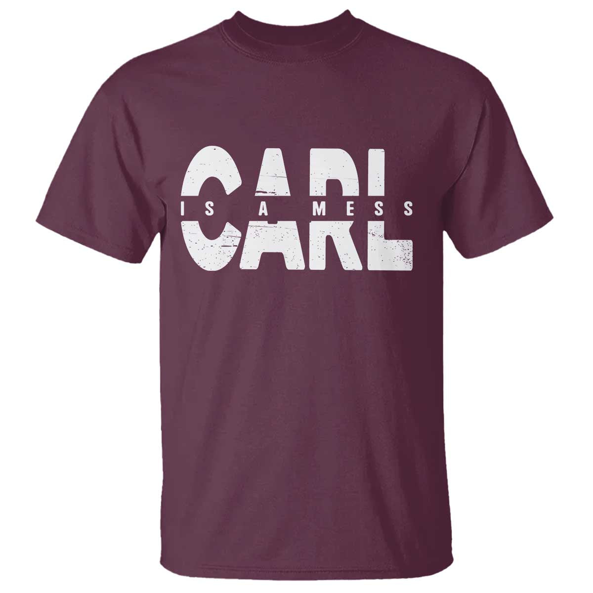 Carl's A Mess T Shirt Reality TV Viral Meme