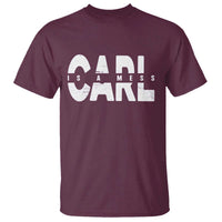 Carl's A Mess T Shirt Reality TV Viral Meme