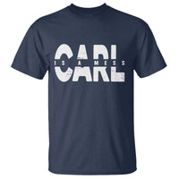 Carl's A Mess T Shirt Reality TV Viral Meme
