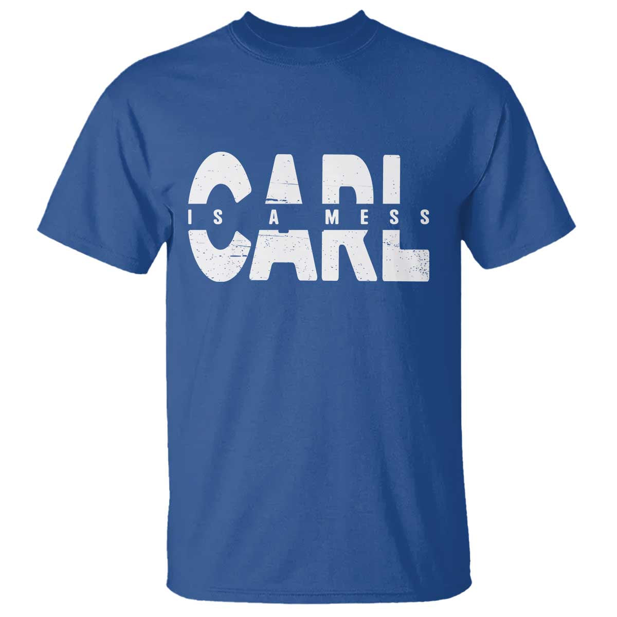 Carl's A Mess T Shirt Reality TV Viral Meme