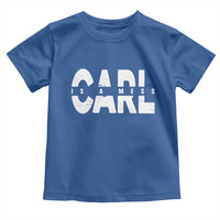 Carl's A Mess Toddler T Shirt Reality TV Viral Meme