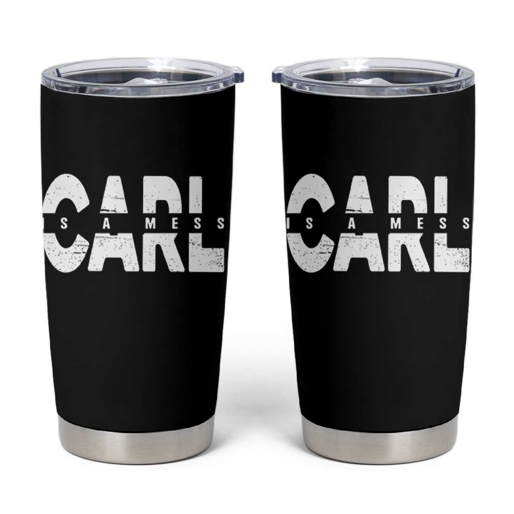 Carl's A Mess Tumbler Cup Reality TV Viral Meme