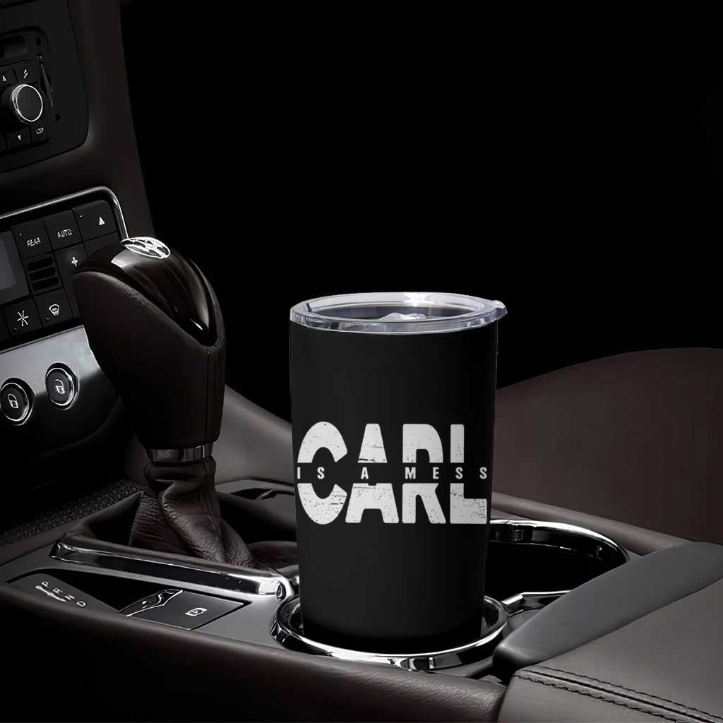 Carl's A Mess Tumbler Cup Reality TV Viral Meme