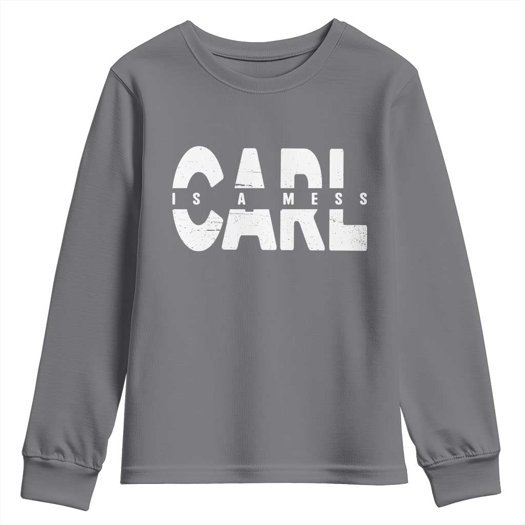 Carl's A Mess Youth Sweatshirt Reality TV Viral Meme