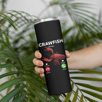 Crawfish Calling Skinny Tumbler Funny Fishing Cajun Boil Lobster Meme