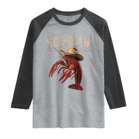 Funny Cowboy Crawfish Raglan Shirt Yee Claw Funny Crawfish Cajun Seafood Festival