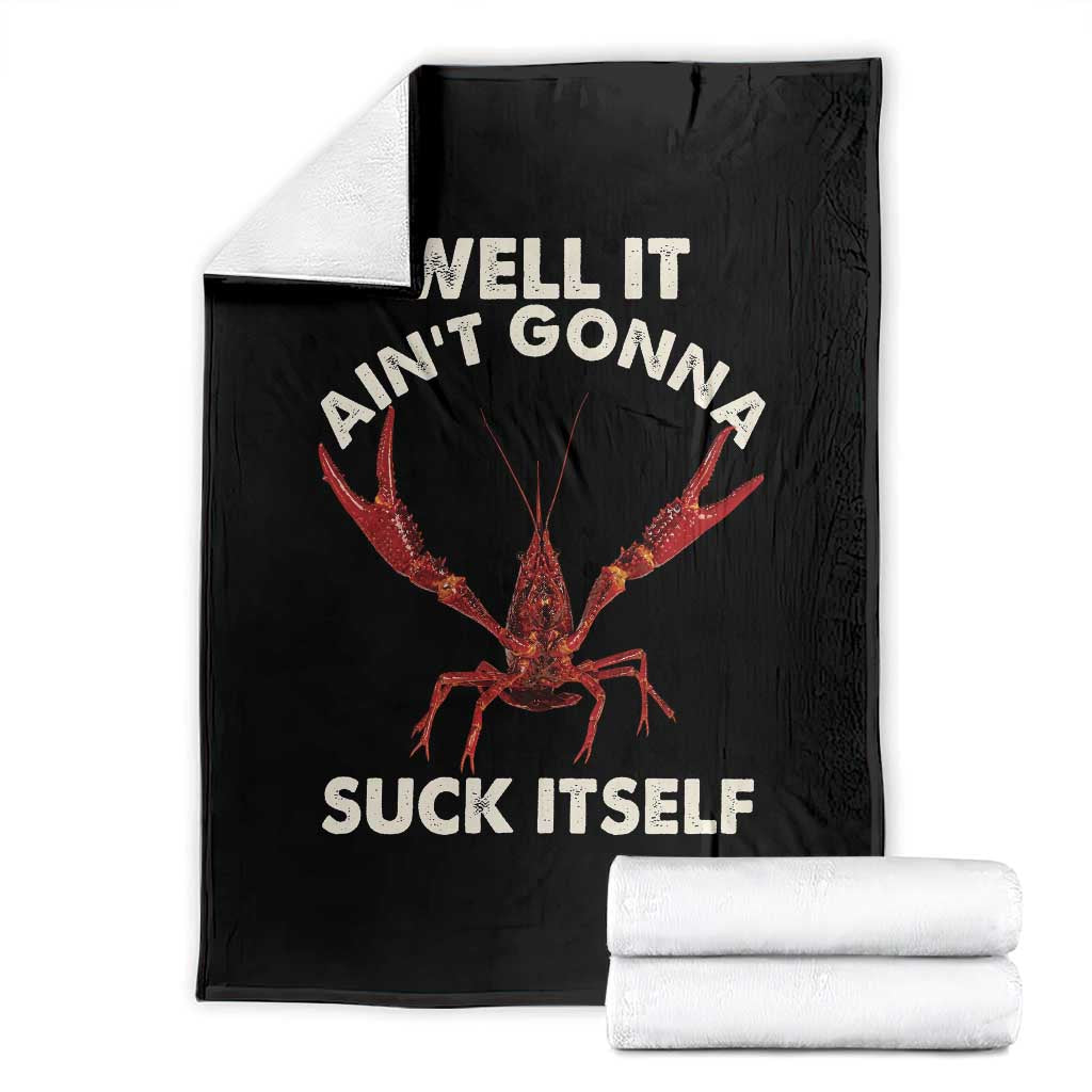 Funny Cajun Crawfish Throw Blanket It Aint Gonna Suck Itself Lobster Crawfish Boil