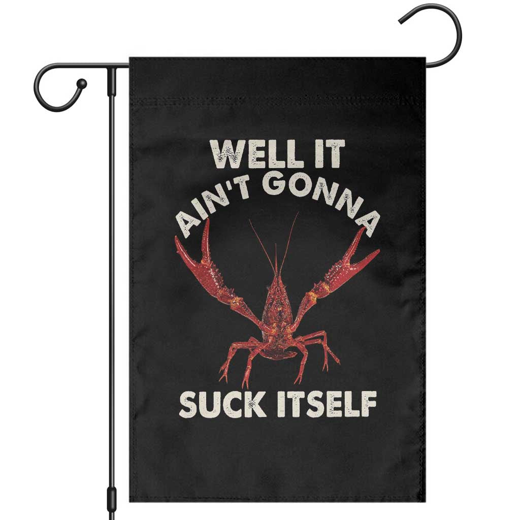 Funny Cajun Crawfish Garden Flag It Aint Gonna Suck Itself Lobster Crawfish Boil