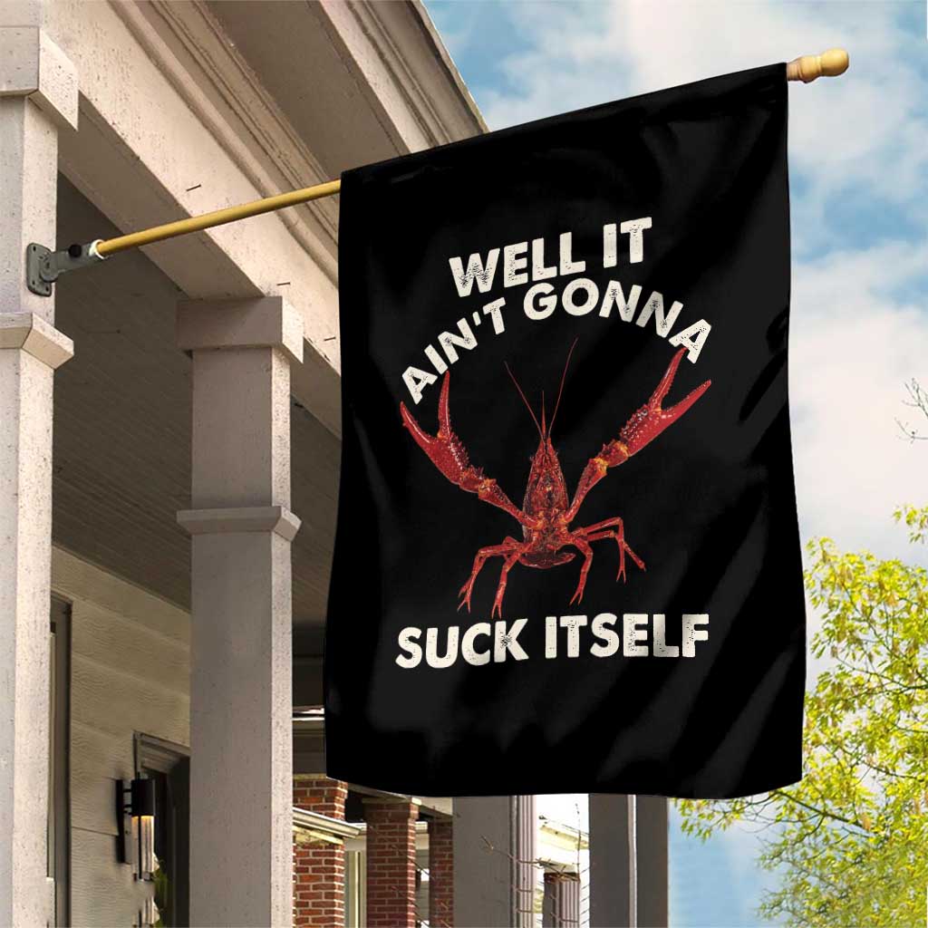 Funny Cajun Crawfish Garden Flag It Aint Gonna Suck Itself Lobster Crawfish Boil