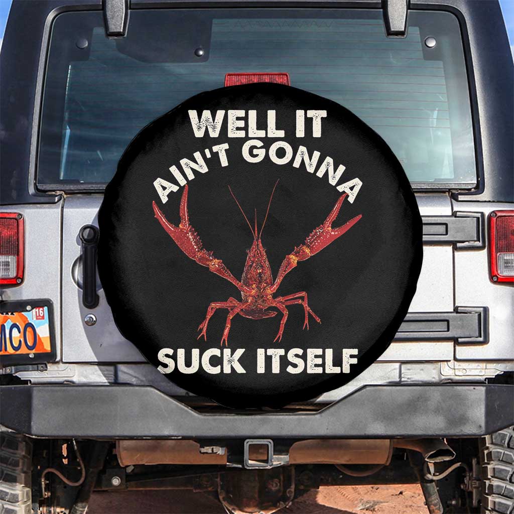 Funny Cajun Crawfish Spare Tire Cover It Aint Gonna Suck Itself Lobster Crawfish Boil