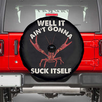 Funny Cajun Crawfish Spare Tire Cover It Aint Gonna Suck Itself Lobster Crawfish Boil
