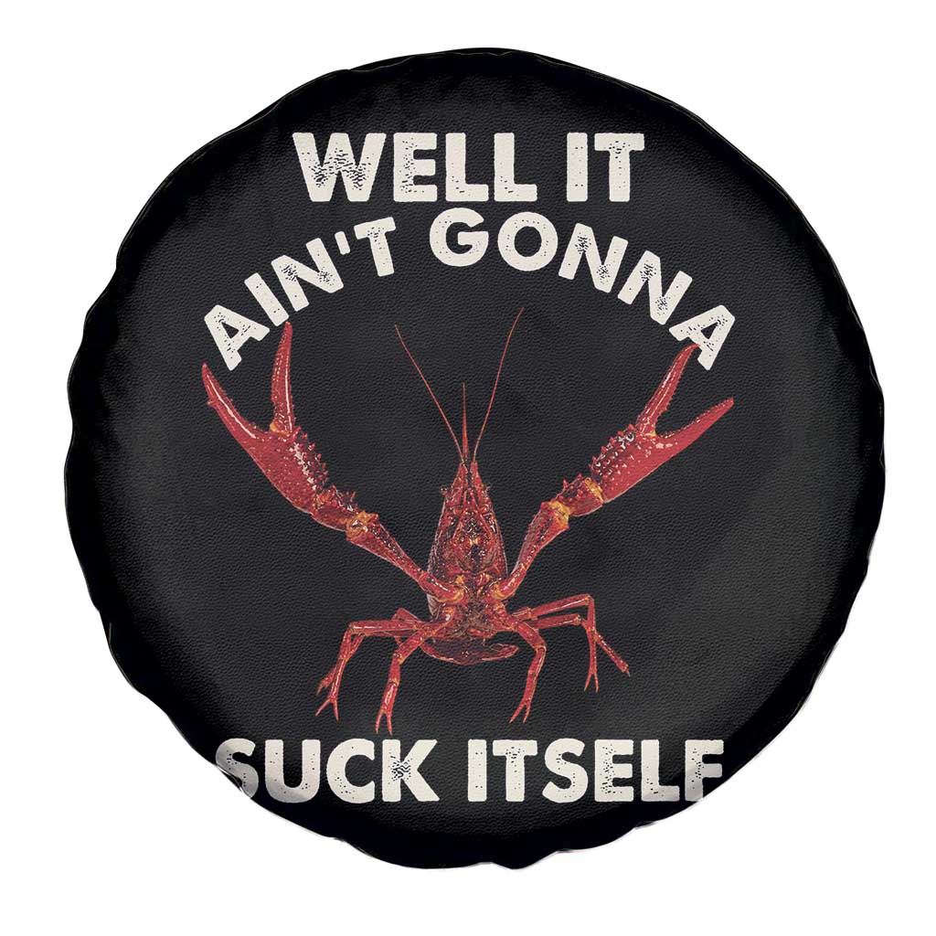 Funny Cajun Crawfish Spare Tire Cover It Aint Gonna Suck Itself Lobster Crawfish Boil