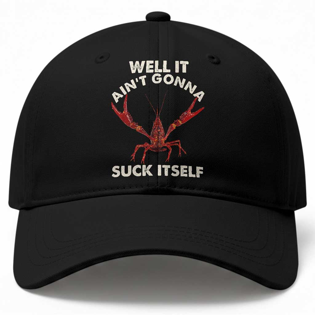 Funny Cajun Crawfish Baseball Cap It Aint Gonna Suck Itself Lobster Crawfish Boil